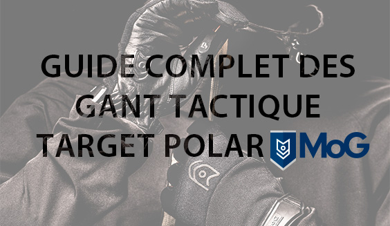 Guide complet des gants tactiques : LE TARGET POLAR MOG